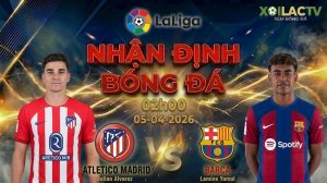 Nhận định bóng đá Atletico Madrid vs Barca 02h00 ngày 5/4